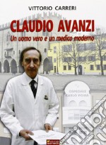 Claudio Avanzi. Un uomo vero e un medico moderno libro