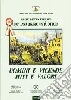 Uomini e vicende, miti e valori. Risorgimento italiano. 150° anniversario Unità d'Italia libro