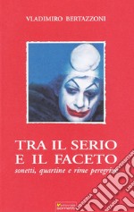 Tra il serio e il faceto. Sonetti, quartine e rime peregrine libro