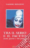 Tra il serio e il faceto. Sonetti, quartine e rime peregrine libro di Bertazzoni Vladimiro