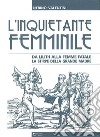 L'inquietante femminile da Lilith alla femme fatale. La stirpe della grande madre libro