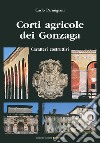 Corti agricole dei Gonzaga. Caratteri costruttivi libro