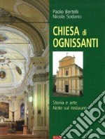 Chiesa di Ognissanti. Storia e arte. Note sul restauro