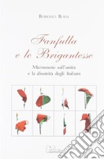 Fanfulla e le brigantesse. Microstorie sull'unità e la disunità degli italiani libro