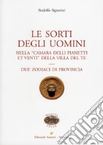 Le sorti degli uomini nella «Camera delli pianeti et venti» della villa del Te. Due zodiaci di provincia libro