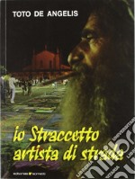 Io straccetto, artista di strada libro