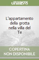 L'appartamento della grotta nella villa del Te libro