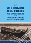 Memorie di un «barcaro». Una vita tra Mincio e Po libro