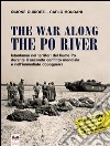 The war along the Po river. Istantanee nei territori del fiume Po durante il secondo conflitto mondiale e nell'immediato dopoguerra. Ediz. illustrata libro di Guidorzi Simone Mondani Carlo