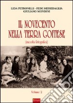 Il Novecento nella terra goitese (Raccolta fotografica). Ediz. illustrata. Vol. 2 libro