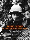Bruno Vidoni. Le inattendibilità del vero. Ediz. illustrata libro