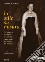 Lo stile su misura. La sartoria Piccinini. Creatività e maestria nella città del premio libro