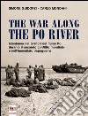 The war along the Po river. Istantanee nei territori del fiume Po durante il secondo conflitto mondiale e nell'immediato dopoguerra. Ediz. italiana, inglese e tedesca libro