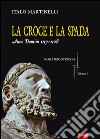 La croce e la spada. Anno Domini 1117-1128 libro