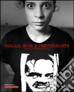 Giallo, noir e perturbante. Ediz. illustrata