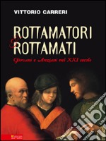 Rottamatori e rottamati. Giovani e anziani nel XXI secolo libro