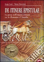 De itinere espitulae. La posta nell'impero romano tra la Postumia e l'Aemilia libro