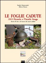 Le foglie cadute 1915. Ficarolo e l'inutile strage libro