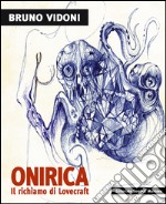 Bruno Vidoni. Onirica. Ediz. illustrata libro