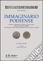 Immaginario podiense. Ovvero compendio dei personaggi fantastici, animali mansueti e ferini che ancora vivono nel circondario delle Corti del Poggio libro