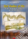 Dal Padus al Po. Origini, evoluzione e cartografia del Po mantovano libro