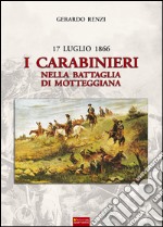 17 Luglio 1866. I Carabinieri nella Battaglia di Motteggiana