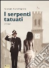 I serpenti tatuati libro di Improta Giovanni Carlo