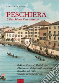 Peschiera. E Peschiera l'en ciapata libro