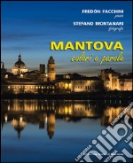 Mantova. Colori e parole. Ediz. illustrata libro