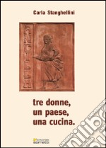 Tre donne, un paese, una cucina libro