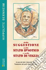 Della suggestione nello stato ipnotico e nello stato di veglia