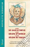 Della suggestione nello stato ipnotico e nello stato di veglia libro