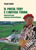 Il poeta Tery e l'antica terra. Storia di una impresa d'eccellenza