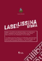 Label-lissima storia. Origini e sviluppo di un comparto produttivo territoriale nato a Marmirolo che esporta macchine etichettatrici, imbottigliatrici e del packaging in tutto il mondo. Ediz. italiana e inglese libro