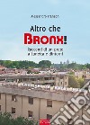 Altro che Bronx! Racconti di un prete a Lunetta e dintorni libro