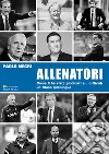 Allenatori. Come li ha visti, giudicati e... criticati un tifoso qualunque libro