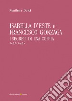 Isabella d'Este e Francesco Gonzaga. I segreti di una coppia (1490-1496)