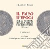 Il falso d'epoca nella moneta metallica italiana del Regno d'Italia libro