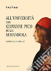 All'università con Giovanni Pico della Mirandola libro di Luppi Luigi