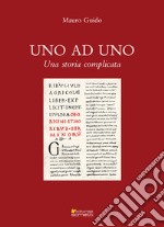 Uno ad uno. Una storia complicata libro