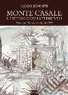 Monte Casale. L'ultimo combattimento. Ponti sul Mincio, 30 aprile 1945 libro di Benfatti Carlo