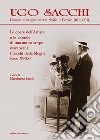 Ugo Sacchi. Ebanista e intagliatore tra Moglia e Firenze (1891-1963). Le opere dell'Artista e le vicende di una antica stirpe mantovana: i Sacchi della Moglia. Ediz. illustrata libro di Sacchi Margherita