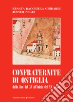 Confraternite di Ostiglia. Dalla fine del XV all'inizio del XX secolo libro