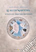 Le ali di Mantova. Avifauna del territorio mantovano