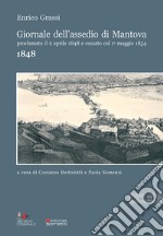 Giornale dell'assedio di Mantova proclamato il 2 aprile 1848 e cessato col 1° maggio 1854. Anno 1848 libro