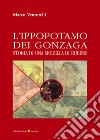 L'ippopotamo dei Gonzaga. Storia di una modella di Rubens libro