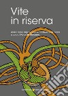 Vite in riserva. Undici storie dalla scuola di scrittura bella penna libro