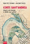 Corte Sant'Andrea. Storie del borgo e della sua gente libro