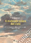 Il mutevole colore del cielo. Una storia di mindfulness in oncologia tra scienza e vita libro