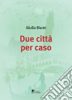 Due città per caso libro